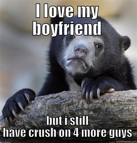 I LOVE MY BOYFRIEND BUT I STILL HAVE CRUSH ON 4 MORE GUYS Confession Bear