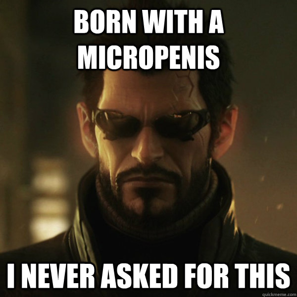 Born with a micropenis I never asked for this  Adam Jensen