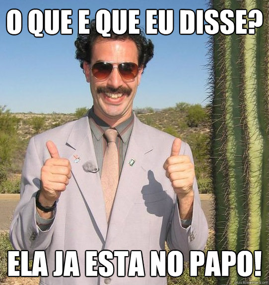 O QUE E QUE EU DISSE? ela ja esta no papo!  Upvoting Kazakh