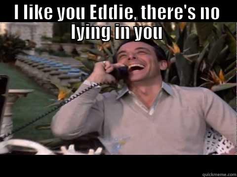 I LIKE YOU EDDIE, THERE'S NO LYING IN YOU  Misc