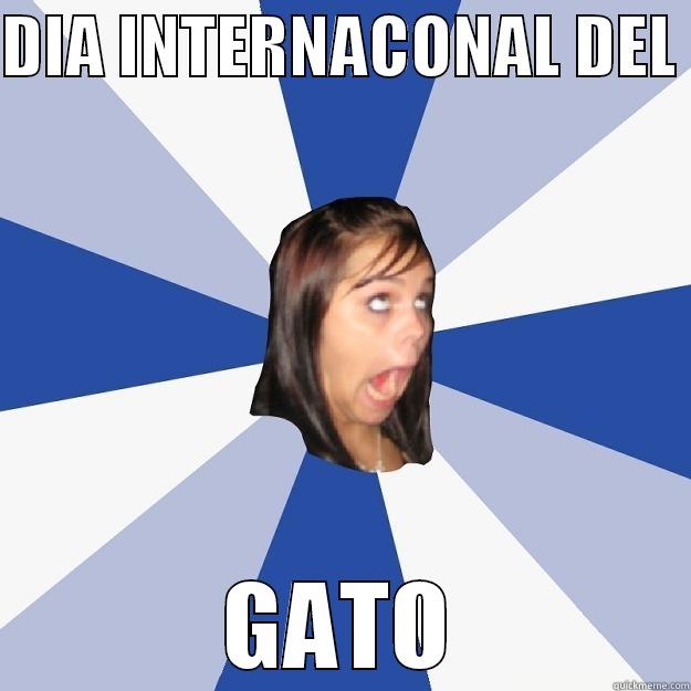 DIA INTERNACONAL DEL  GATO Annoying Facebook Girl