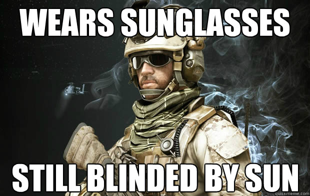 Wears Sunglasses Still blinded by sun - Wears Sunglasses Still blinded by sun  Scumbag Uniform