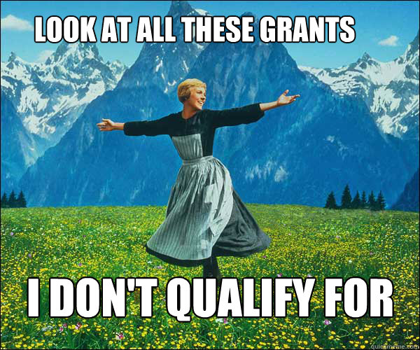 Look at all these grants I don't qualify for  - Look at all these grants I don't qualify for   soundomusic