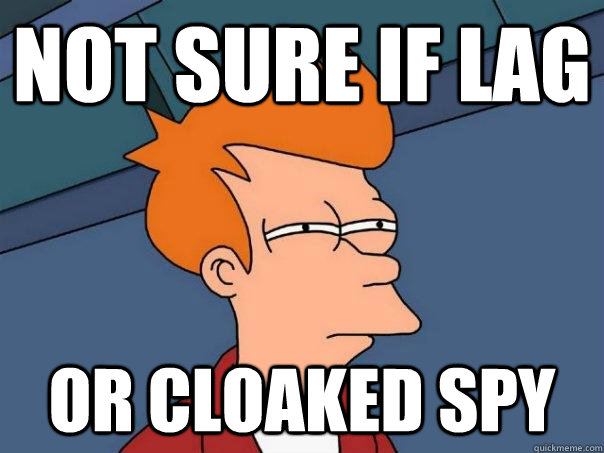 not sure if lag or cloaked spy  Futurama Fry