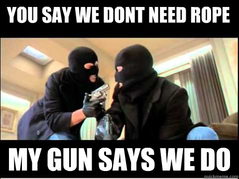 You Say We Dont Need Rope My Gun Says we do  Boondock Saints meme