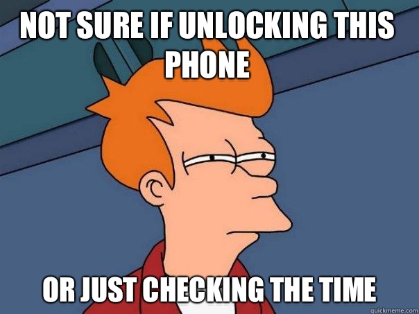 Not sure if unlocking this phone  Or just checking the time  - Not sure if unlocking this phone  Or just checking the time   Futurama Fry
