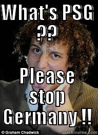 WHAT'S PSG ?? PLEASE STOP GERMANY !! Misc