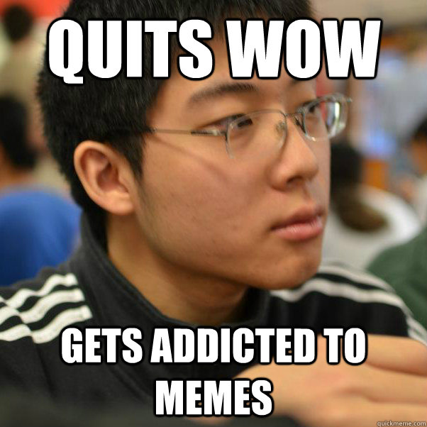 Quits WoW Gets addicted to Memes  Angry Racist Chinese Kid