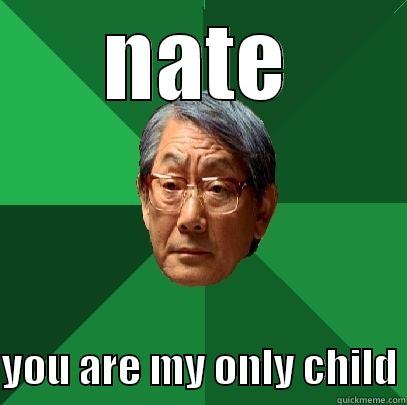 NATE  YOU ARE MY ONLY CHILD High Expectations Asian Father