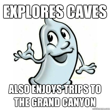 EXPLORES CAVES ALSO ENJOYS TRIPS TO THE GRAND CANYON - EXPLORES CAVES ALSO ENJOYS TRIPS TO THE GRAND CANYON  Cave Explorer Condom