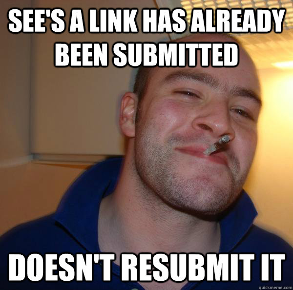 see's a link has already been submitted doesn't resubmit it - see's a link has already been submitted doesn't resubmit it  Misc