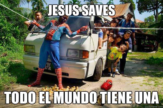Jesus saves ¡Todo el mundo tiene una  Mexican Spider-man