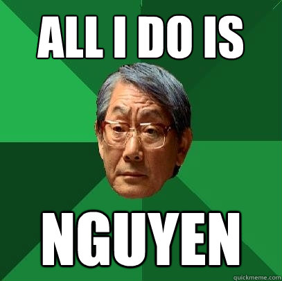 All I Do is Nguyen  High Expectations Asian Father