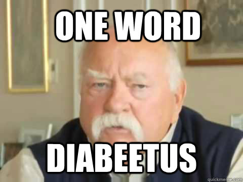 one word diabeetus - one word diabeetus  Wilford Brimley Dianetics
