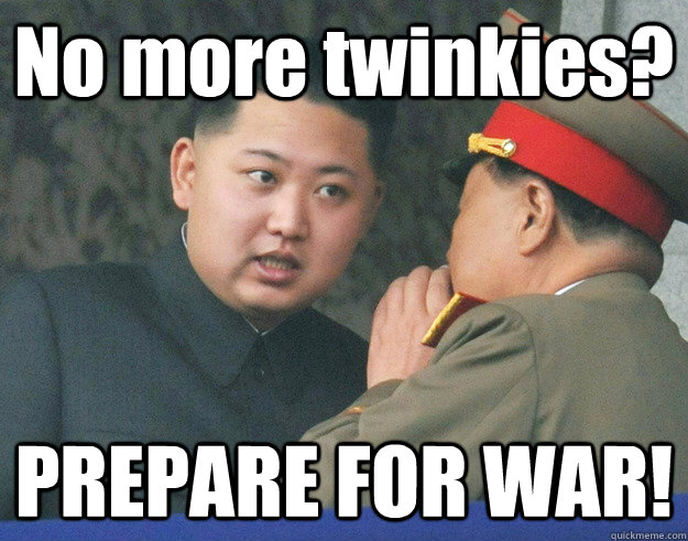 No more twinkies? PREPARE FOR WAR!  Hungry Kim Jong Un
