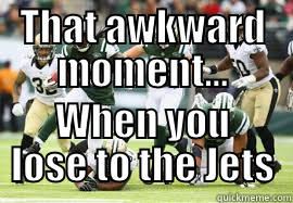 THAT AWKWARD MOMENT... WHEN YOU LOSE TO THE JETS Misc
