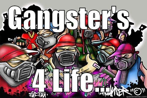 GANGSTER'S  4 LIFE... Misc