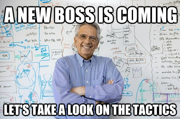 A new boss is coming let's take a look on the tactics  - A new boss is coming let's take a look on the tactics   Engineering Professor