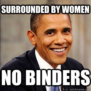 Surrounded by women No binders  Barack Obama