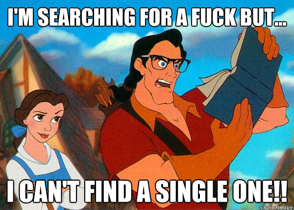 i'm searching for a fuck but... I CAN'T FIND A SINGLE ONE!!  Hipster Gaston