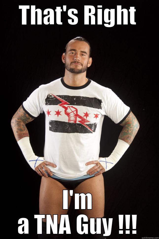 THAT'S RIGHT I'M A TNA GUY !!! Misc