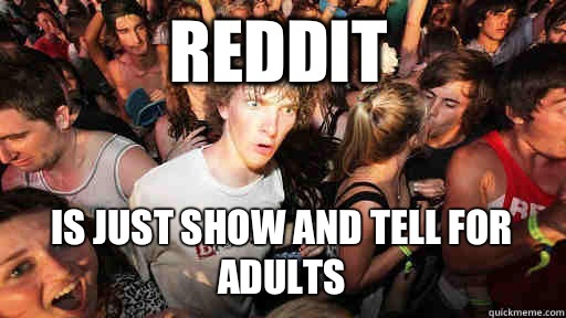 Reddit Is just show and tell for adults  Sudden Clarity Clarence Neopet