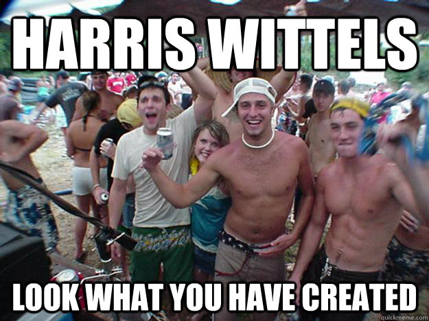Harris Wittels look what you have created - Harris Wittels look what you have created  Show Bro