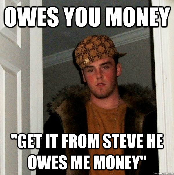 Owes you money 