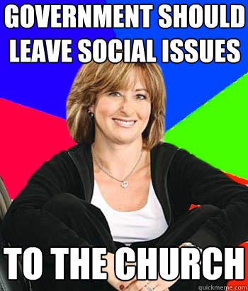 Government should leave social issues to the church  Sheltering Suburban Mom