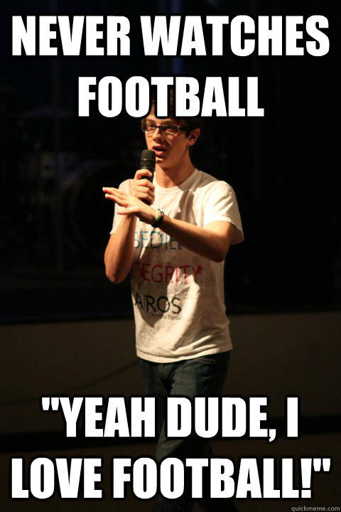 never watches football 