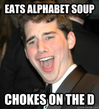 Eats Alphabet Soup Chokes on the D - Eats Alphabet Soup Chokes on the D  BlockA