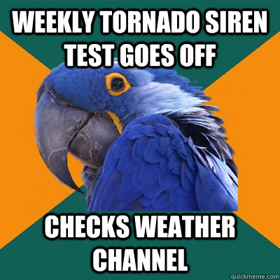 weekly tornado siren test goes off checks weather channel   Paranoid Parrot