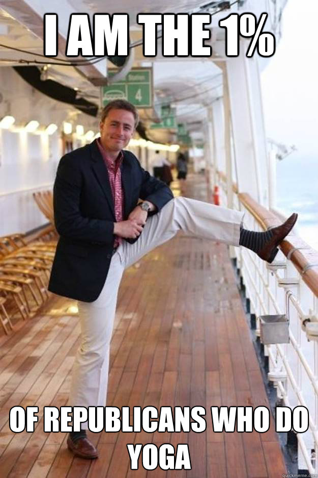 I am the 1% Of Republicans who do yoga - I am the 1% Of Republicans who do yoga  Misc