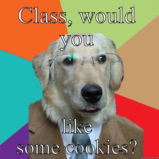 CLASS, WOULD YOU LIKE SOME COOKIES? Business Dog