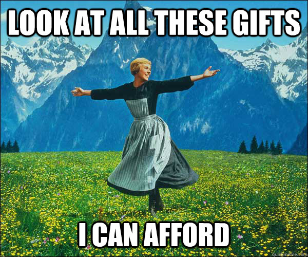 look at all these gifts I can afford - look at all these gifts I can afford  Sound of Music