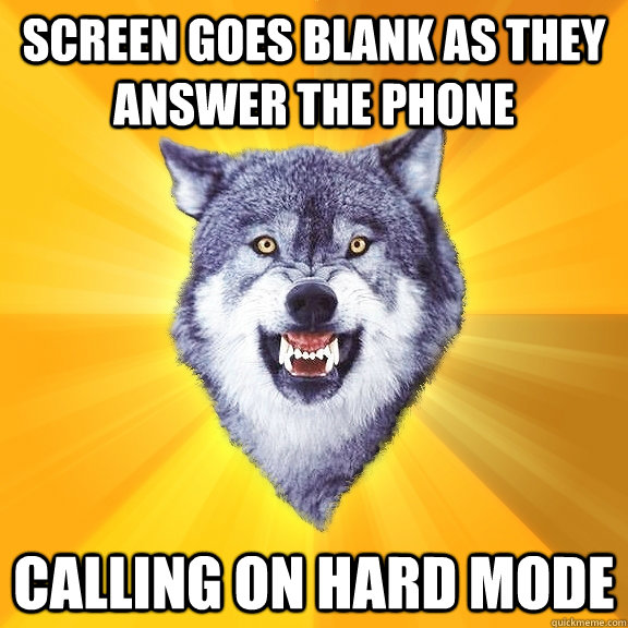 Screen goes blank as they answer the phone calling on hard mode  Courage Wolf