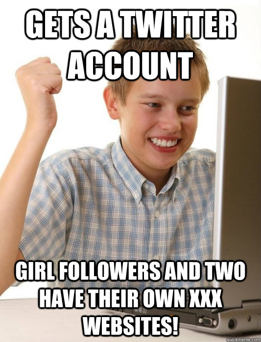 Gets a twitter account Girl followers and two have their own XXX websites!  First Day on the Internet Kid