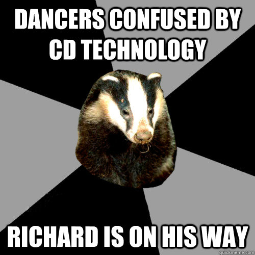 Dancers confused by cd technology richard is on his way  Backstage Badger