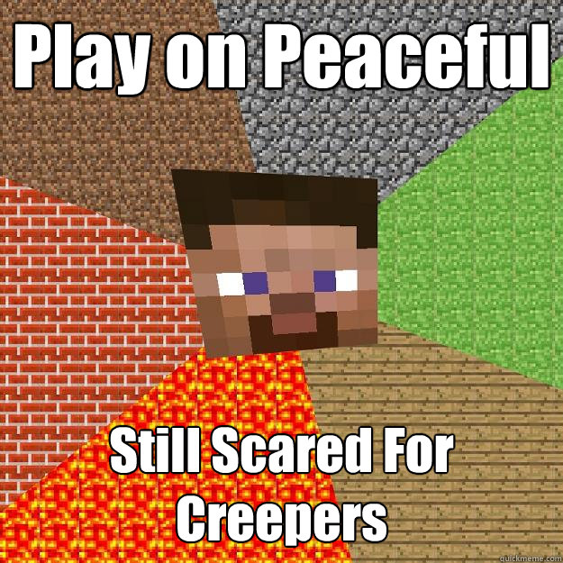 Play on Peaceful Still Scared For Creepers  Minecraft