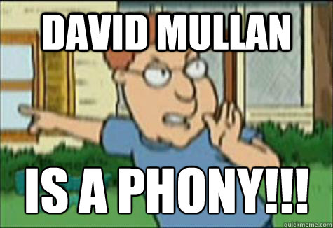 DAVID MULLAN IS A PHONY!!!  Phony
