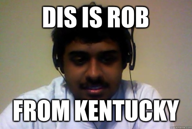 Dis is rob From kentucky   