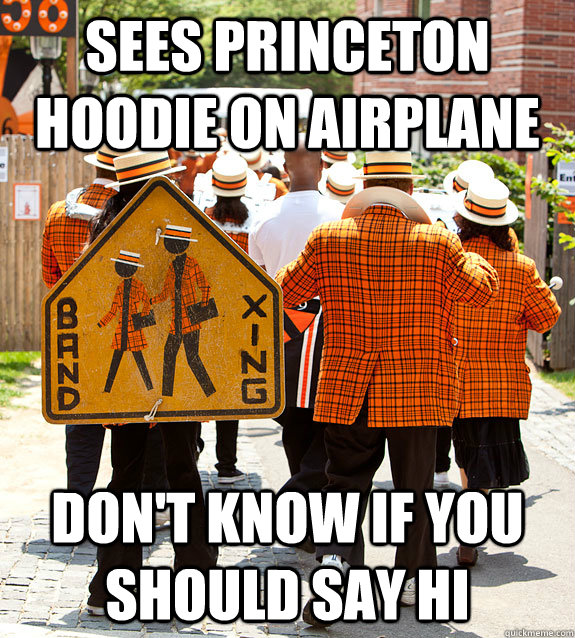 sees princeton hoodie on airplane don't know if you should say hi  Princeton Problems
