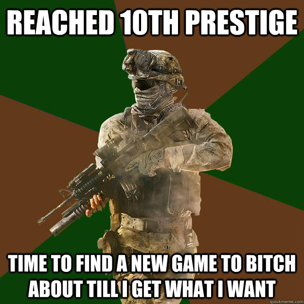 Reached 10th prestige Time to find a new game to bitch about till I get what I want  Call of Duty Addict