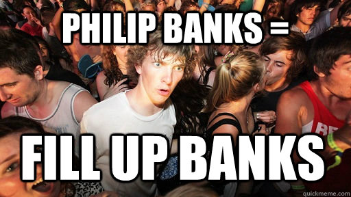 philip banks = Fill up banks  Sudden Clarity Clarence
