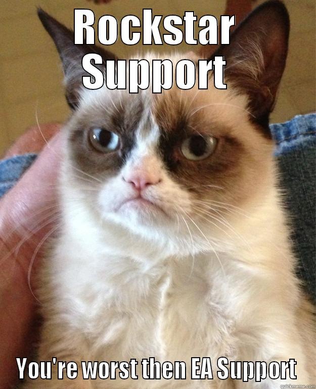 Rockstar Support - ROCKSTAR SUPPORT YOU'RE WORST THEN EA SUPPORT Misc