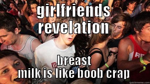 GIRLFRIENDS REVELATION BREAST MILK IS LIKE BOOB CRAP Sudden Clarity Clarence