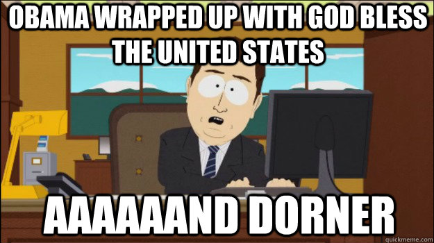 Obama wrapped up with God Bless the United States     aaaaaand Dorner  Annnd Its gone