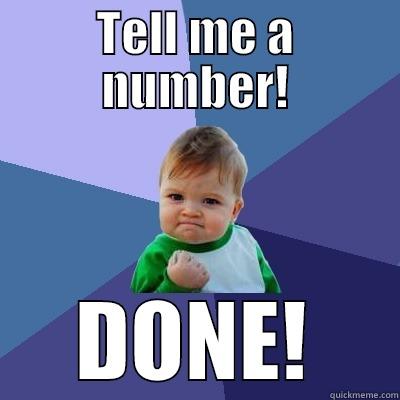 TELL ME A NUMBER! DONE! Success Kid