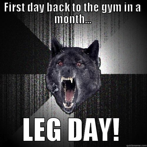 FIRST DAY BACK TO THE GYM IN A MONTH... LEG DAY! Insanity Wolf