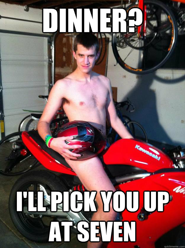 Dinner? I'll Pick You Up At Seven  Motorcycle Matt